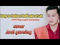 Download Lagu TUNG SO HULOAS HO DIAGO ARSAK cipt;Tigor gypsi marpaung [cover:Arul gurning]