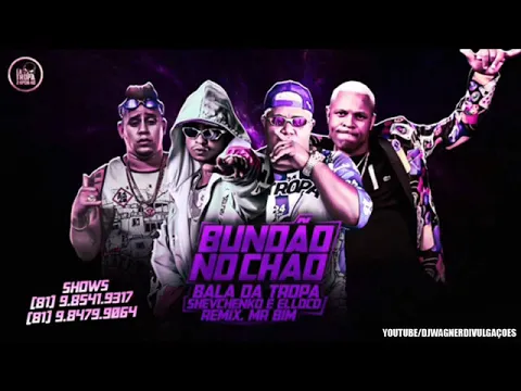 Clipe de Bundão no Chão - SHEVCHENKO E ELLOCO, MC BALA DA TROPA Remix MR BIN