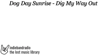 Download Dog Day Sunrise - Dig My Way Out | indiebandradio: lost music library MP3