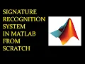 Signature Recognition System in MATLAB from Scratch Step by Step procedure