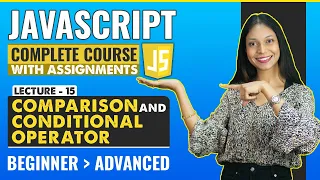 15 Comparison and Conditional Operator Javascript tutorial for beginners Javascript full course