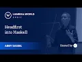 Lambda World 2018 - Headfirst into Haskell