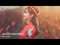 Download Lagu Nụ Cười Xuân Remix NONSTOP 2025 Vinahouse Từ Bên Trong Nhịp Tim Đang Rung Lên Tiktok, Nhạc Xuân 2025