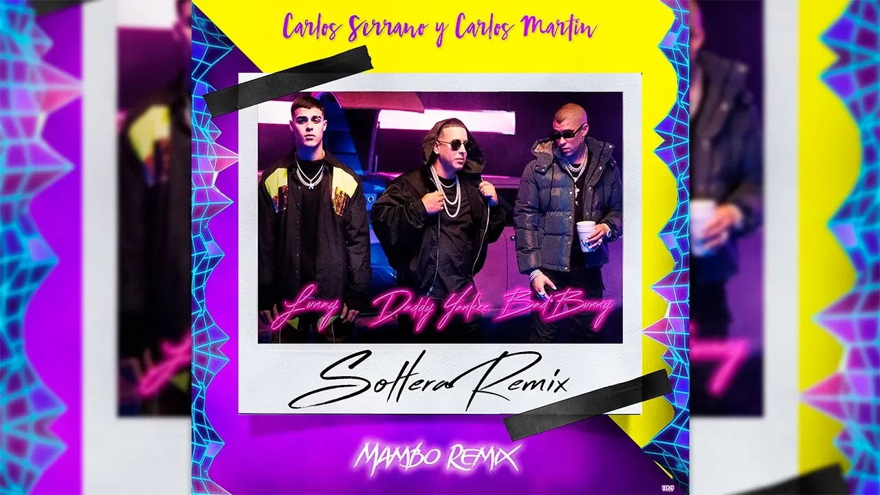 Lunay X Daddy Yankee X Bad Bunny - Soltera [Mambo Remix] Carlos Serrano & Carlos Martín