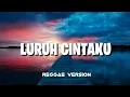 SONIA - LURUH CINTAKU | REGGAE VERSION (COVER DEDE IHER)