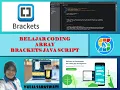 TUGAS CODING 4B MEMBUAT ARRAY DI APLIKASI BRACKETS JAVA SCRIPT