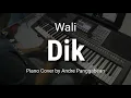 Download Lagu Dik - Wali | Piano Cover by Andre Panggabean