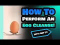 How To Perform An Egg Cleanse