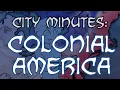 City Minutes Colonial America