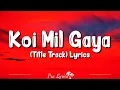 Koi Mil Gaya - Title Track (Lyrics) – K. S. Chithra, Udit Narayan
