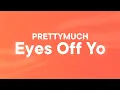 Download Lagu PRETTYMUCH - Eyes Off You (Lyrics)