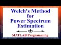 The Welch s Method for Power Spectrum Estimation Using MATLAB Advanced Digital Signal Processing