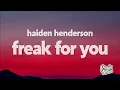 Haiden Henderson - freak for you (Lyrics)
