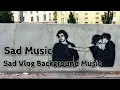 Download Lagu Sad Vlog Background Music No Copyright | Copyright Free Sad Music | Emotional Background Music 