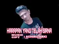 Lagu Achiro Arki-Harapan Yg Tlah sirna