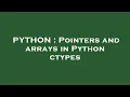 PYTHON Pointers and arrays in Python ctypes