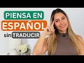 TRAIN YOUR BRAIN to Think in Spanish Como Pensar en espanol sin Traducir en tu cabeza