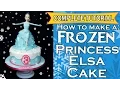 How to make a Frozen Princess Elsa Cake - Complete Tutorial