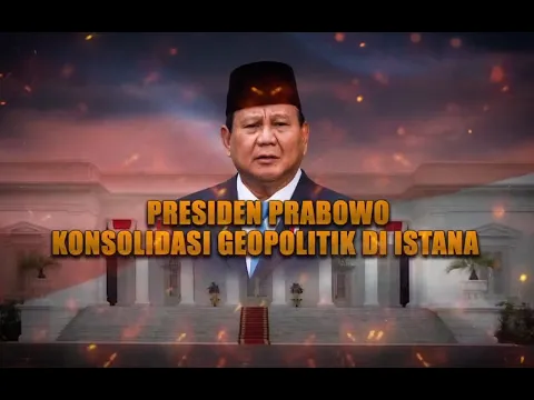 Presiden Prabowo Konsolidasi Geopolitik di Istana