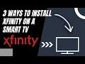 How to Install Xfinity on ANY Smart TV 3 Different Ways