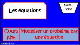 Cours N16 Modéliser Un Problème Par Une équation 3ème 