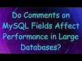 Do Comments on MySQL Fields Affect Performance in Large Databases