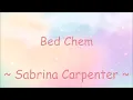 Bed Chem (Lyrics) ~ Sabrina Carpenter
