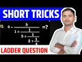 Ladder Problem Solving Techniques short tricks maths