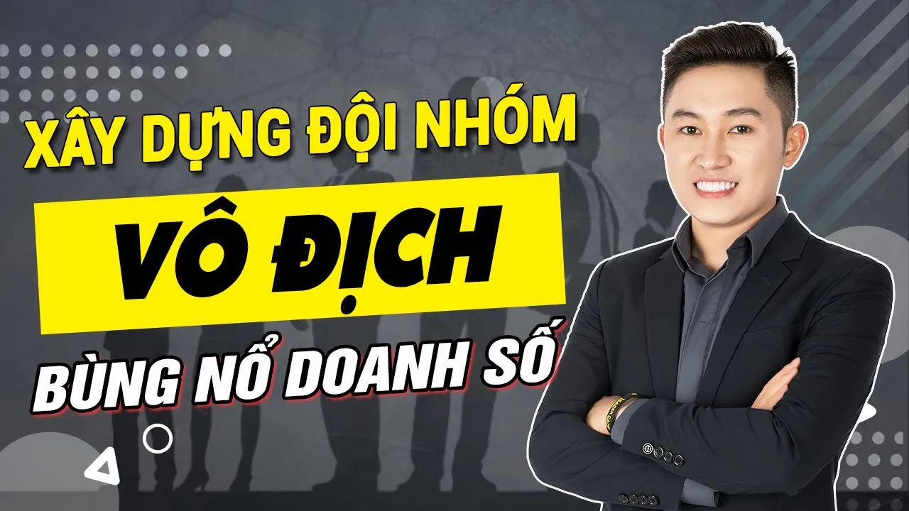 Outline Video Chiến lược xây dựng ĐỘI NHÓM VÔ ĐỊCH cần phải có của người LÃNH ĐẠO THÀNH CÔNG | Nguyễn Tất Kiểm