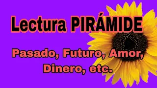 PIRAMIDE (Lectura COMPLETA) Para ti 🍀🌻