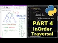 Part 4 - InOrder Traversal of a Binary Tree Explained and Coded in Python