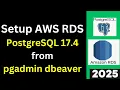 Unlock AWS Mastery Set Up PostgreSQL 17 4 on RDS and Seamlessly Connect Using pgAdmin DBeaver 2025