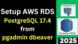 Unlock AWS Mastery Set Up PostgreSQL 17 4 on RDS and Seamlessly Connect Using pgAdmin DBeaver 2025