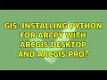 GIS Installing Python for ArcPy with ArcGIS Desktop and ArcGIS Pro 2 Solutions