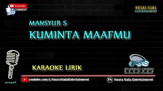 Download Kuminta Maafmu - Karaoke Lirik | Mansyur S MP3