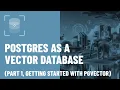 PostgreSQL as a Vector Database Part 1 Getting Started With pgvector