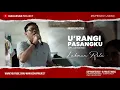 Download Lagu Lagu Makassar_U'rangi Pasangku ( Lukman Rola ) Life versions