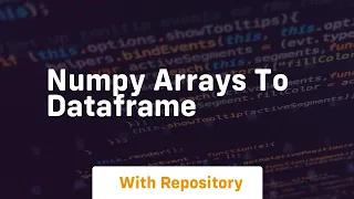 numpy arrays to dataframe