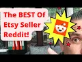 The BEST Of Etsy Seller Reddit - Episode 1
