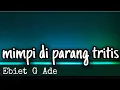 EBIET G ADE - MIMPI DI PARANGTRITIS ( COVER LYRICS VIDEO )