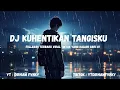 Download Lagu DJ KUHENTIKAN TANGISKU FULLBASS | TERBARU VIRAL TIKTOK YANG KALIAN CARI !!!