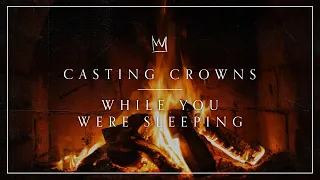 Download Casting Crowns - While You Were Sleeping  (Yule Log) MP3