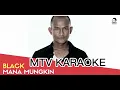 Download Lagu BLACK - Mana Mungkin KARAOKE HD Tanpa vokal minus one instrumental karaoke version