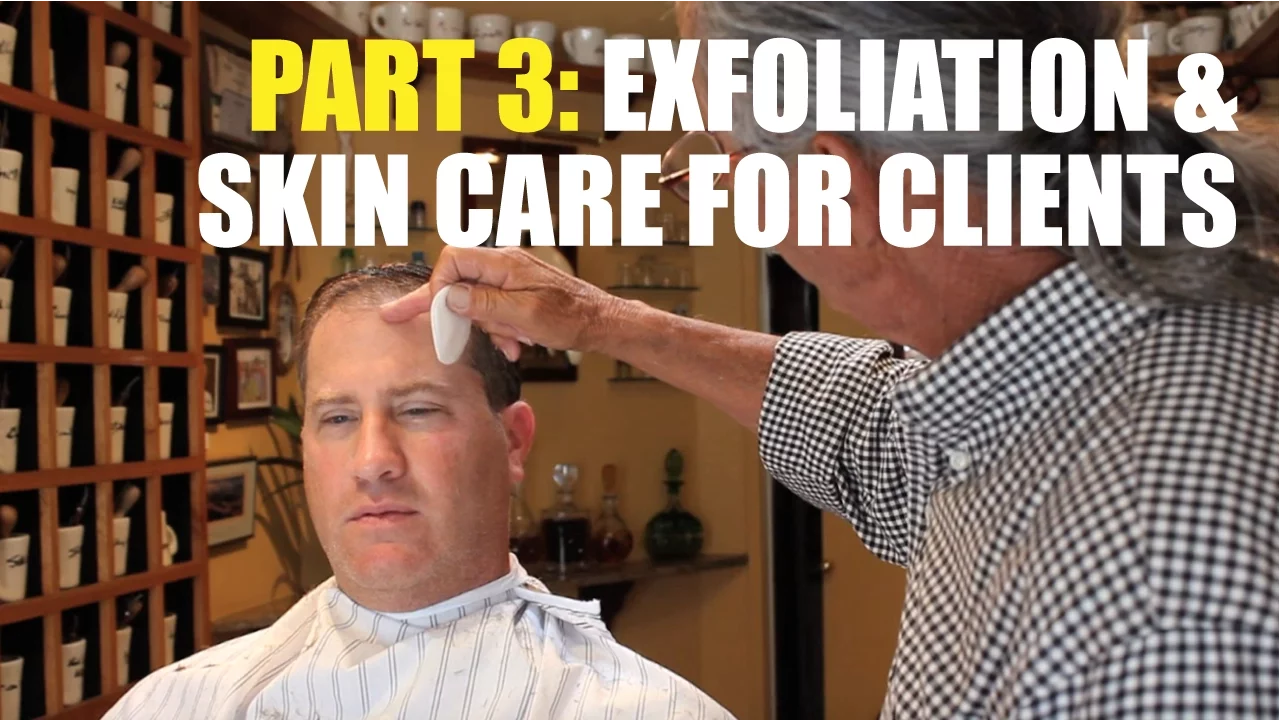How to Educate your Clients on Exfoliating and Skin Care After Shaving Part 3