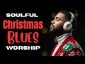Lagu Soulful Christmas R\u0026B Gospel Blues Worship Songs Vol.5 | All I Want For Christmas Is You, Jesus