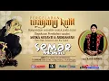Lagu LIVE WAYANG KULIT DALANG EKO SUWARYO LAKON SEMAR MANTU