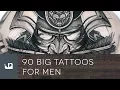 90 Big Tattoos For Men