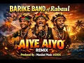 Lagu AIYE AIYO 🔥 BARIKE BAND (Remix)@MandaniMusicOfficial 2026