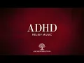 ADHD Relief Music: Studying Music for Better Concentration and Focus, Study Music