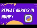 Repeat Arrays N Times in Python NumPy Easy Tutorial